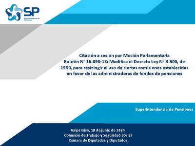 Citación a sesión por Moción Parlamentaria Boletín N° 16.898-13: Modifica el Decreto Ley N° 3.500, de 1980, para restringir el uso de ciertas comisiones establecidas en favor de las administradoras de fondos de pensiones