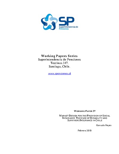 Documento de Trabajo Nº 37: Market Design for the Provision of Social Insurance: The Case of Disability and Survivors Insurance in Chile